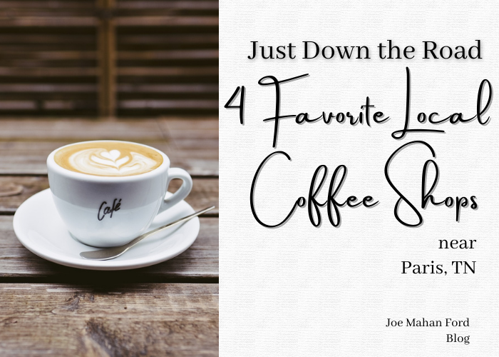 4 Favorite Local Coffee Shops Just Down the Road Near Paris, TN – Joe Mahan  Ford Inc Blog
