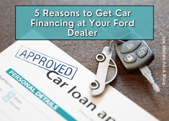5 Reasons to Get Car Financing at Your Ford Dealer