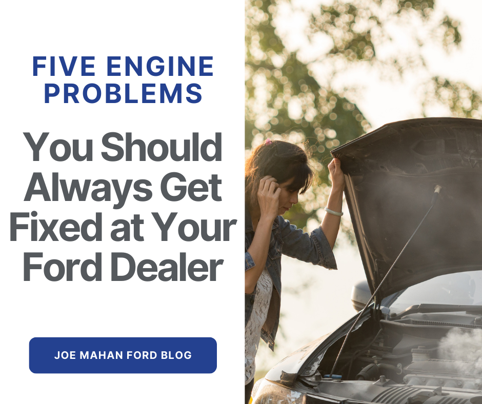 A graphic containing a photo of a woman over an overheating engine and the text: Five Engine Problems You Should Always Get Fixed at Your Ford Dealer - Joe Mahan Ford Blog