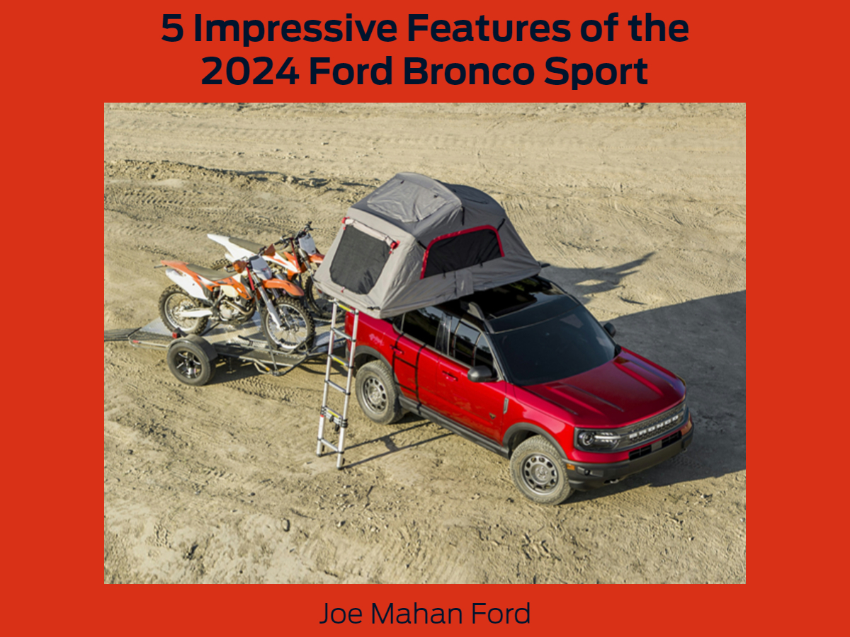 A graphic containing a photo of a red Bronco Sport Parked with a tent on top and the text: 5 Impressive Features of the 2024 Ford Bronco Sport