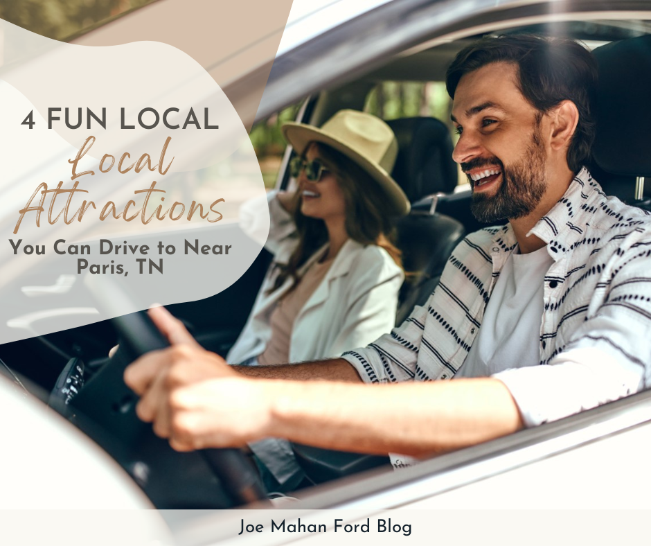 A graphic containing a photo of a man and a woman riding in a car and smiling, and the text: 4 Fun Local Attractions You Can Drive to Near Paris, TN - Joe Mahan Ford Blog